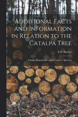 Additional Facts and Information in Relation to the Catalpa Tree 1
