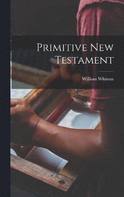 William Whiston - Primitive New Testament, Inbunden