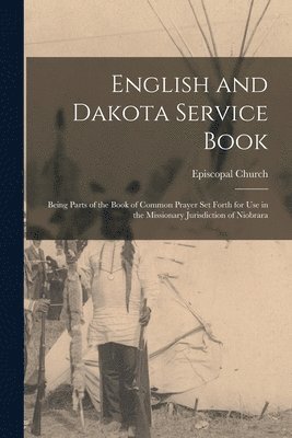Episcopal Church - English and Dakota Service Book, Häftad