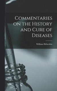 bokomslag Commentaries on the History and Cure of Diseases