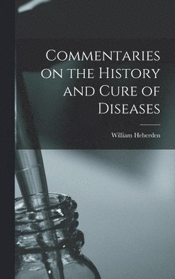 Commentaries on the History and Cure of Diseases 1