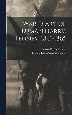 War Diary of Luman Harris Tenney, 1861-1865 1