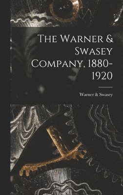 Warner & Swasey Company, 1880-1920 1