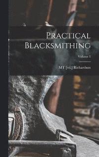 bokomslag Practical Blacksmithing; Volume 1