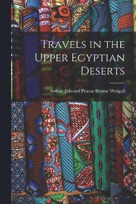 Travels in the Upper Egyptian Deserts 1