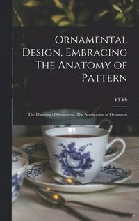 bokomslag Ornamental Design, Embracing The Anatomy of Pattern