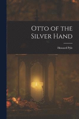 bokomslag Otto of the Silver Hand