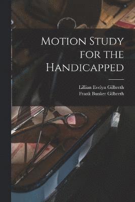 Frank Bunker Gilbreth, Lillian Evelyn Gilbreth - Motion Study for the Handicapped, Häftad