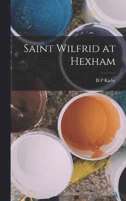 Saint Wilfrid at Hexham 1