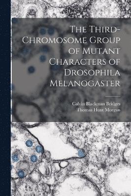 The Third-chromosome Group of Mutant Characters of Drosophila Melanogaster 1