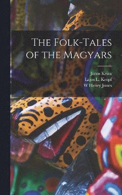 bokomslag The Folk-tales of the Magyars