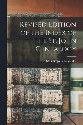 bokomslag Revised Edition of the Index of the St. John Genealogy