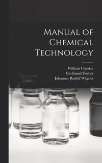 bokomslag Manual of Chemical Technology