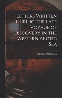 bokomslag Letters Written During the Late Voyage of Discovery in the Western Arctic Sea