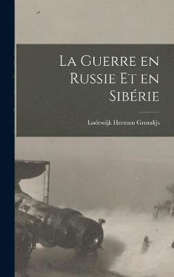 bokomslag La guerre en Russie et en Sibrie