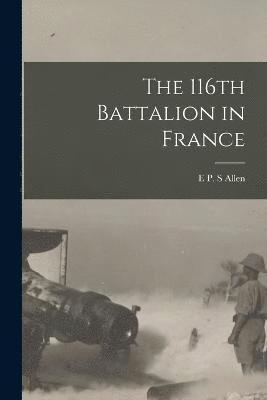 The 116th Battalion in France 1