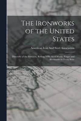 The Ironworks of the United States 1