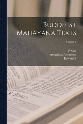 F Max 1823-1900 Müller, Asvaghosa Asvaghosa, Edward B 1826-1903 Cowell, F. Max 1823-1900 Müller - Buddhist Mahâyâna Texts; Volume 1, Häftad