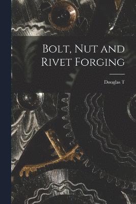 bokomslag Bolt, nut and Rivet Forging