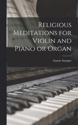 bokomslag Religious Meditations for Violin and Piano or Organ