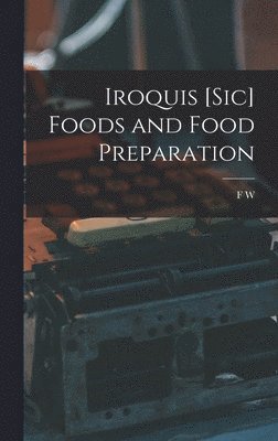 Iroquis [sic] Foods and Food Preparation 1