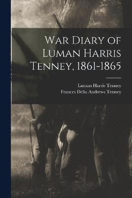 War Diary of Luman Harris Tenney, 1861-1865 1