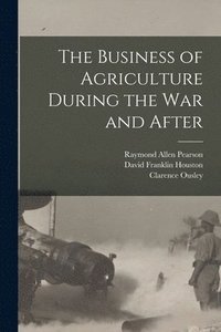bokomslag The Business of Agriculture During the war and After