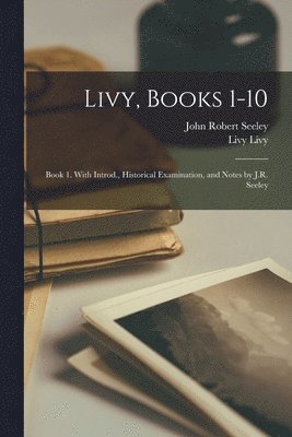 John Robert Seeley, Livy Livy - Livy, Books 1-10, Häftad