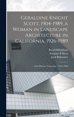Suzanne B Riess, Geraldine Knight Scott, Jack Buktenica - Geraldine Knight Scott, 1904-1989, a Woman in Landscape Architecture in California, 1926-1989, Inbunden