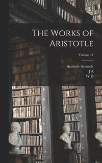 bokomslag The Works of Aristotle; Volume 11