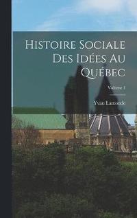 bokomslag Histoire sociale des ides au Qubec; Volume 1