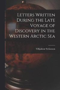 bokomslag Letters Written During the Late Voyage of Discovery in the Western Arctic Sea
