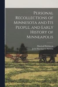 bokomslag Personal Recollections of Minnesota and its People, and Early History of Minneapolis