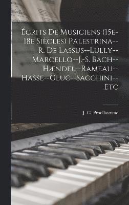 J. -G (Jacques-Gabriel) Prod'homme - Écrits de musiciens (15e-18e siècles) Palestrina--R. de Lassus--Lully--Marcello--J.-S. Bach--Hændel--Rameau--Hasse--Gluc--Sacchini--etc, Inbunden
