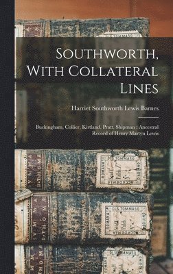 Harriet Southworth Lewis Barnes - Southworth, With Collateral Lines, Inbunden