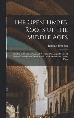 The Open Timber Roofs of the Middle Ages 1