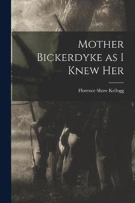 Mother Bickerdyke as I Knew Her 1