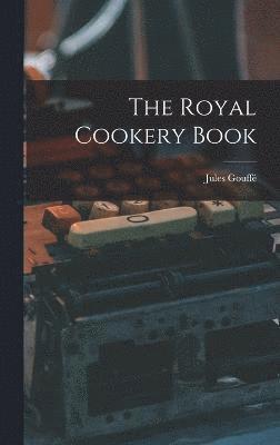 The Royal Cookery Book 1