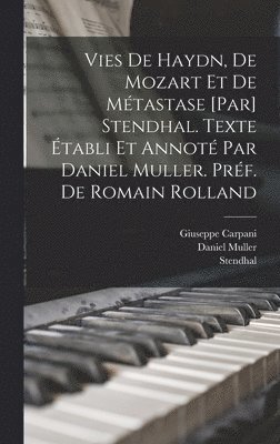 bokomslag Vies de Haydn, de Mozart et de Mtastase [par] Stendhal. Texte tabli et annot par Daniel Muller. Prf. de Romain Rolland