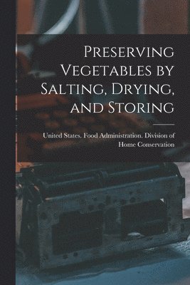 Preserving Vegetables by Salting, Drying, and Storing 1