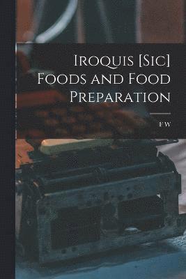 Iroquis [sic] Foods and Food Preparation 1