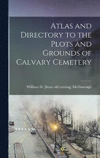 bokomslag Atlas and Directory to the Plots and Grounds of Calvary Cemetery