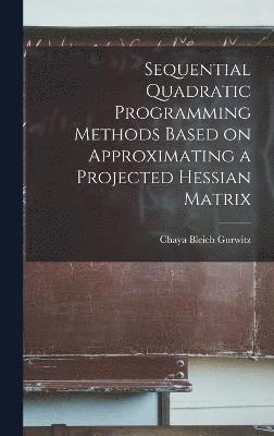 Sequential Quadratic Programming Methods Based on Approximating a Projected Hessian Matrix 1