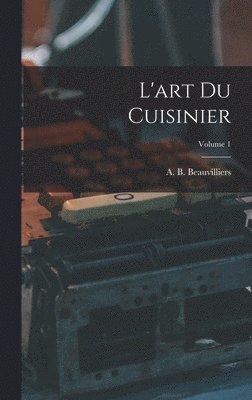 bokomslag L'art du cuisinier; Volume 1