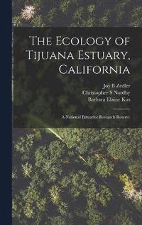 bokomslag The Ecology of Tijuana Estuary, California