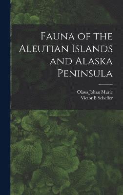 Victor B Scheffer, Olaus Johan Murie, Victor B. Scheffer - Fauna of the Aleutian Islands and Alaska Peninsula, Inbunden