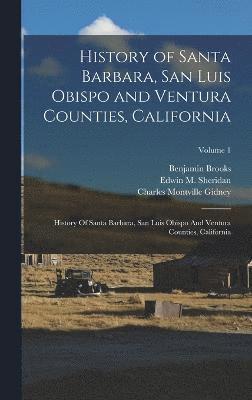 History of Santa Barbara, San Luis Obispo and Ventura Counties, California 1