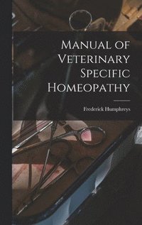 bokomslag Manual of Veterinary Specific Homeopathy