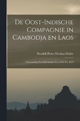 De Oost-Indische Compagnie in Cambodja en Laos; verzameling van bescheiden van 1636 tot 1670 1