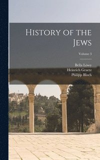 bokomslag History of the Jews; Volume 3